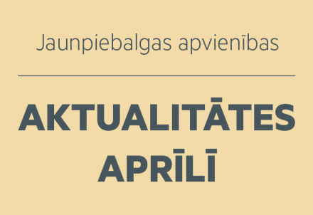 Jaunpiebalgas apvienības aktualitātes aprīlī