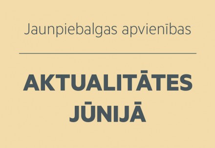 Jaunpiebalgas apvienības aktualitātes jūnijā