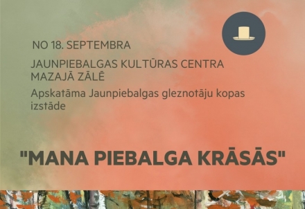 Jaunpiebalgas gleznotāju kopas izstāde "Mana Piebalga krāsās"