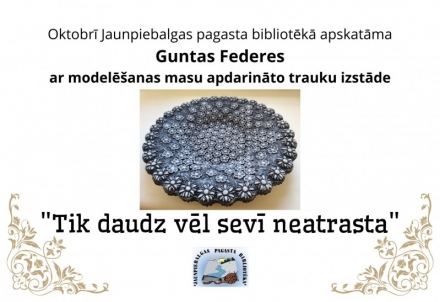 Guntas Federes ar modelēšanas masu apdarināto trauku izstāde "Tik daudz vēl sevī neatrasta"