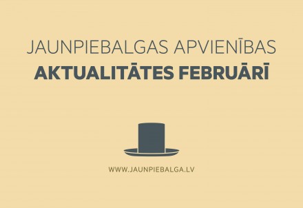 Jaunpiebalgas apvienības aktualitātes februārī
