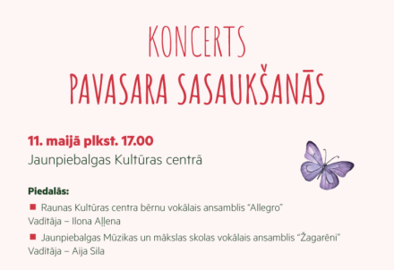 Koncerts "Pavasara sasaukšanās" Jaunpiebalgā